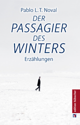 Der Passagier des Winters / El Pasajero del Invierno - Pablo L.T. Noval