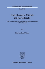 Datenbasierte Märkte im Kartellrecht. - Kim Josefine Weisser