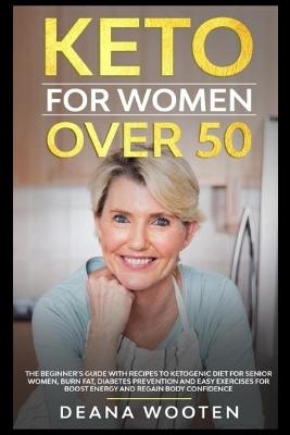 Keto for Women Over 50 - Deana Wooten