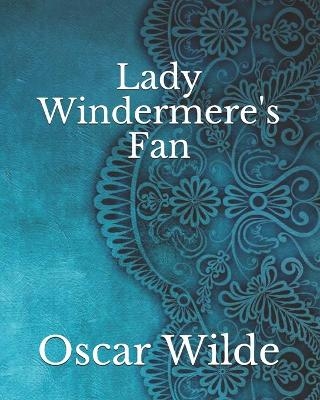 Lady Windermere's Fan - Oscar Wilde