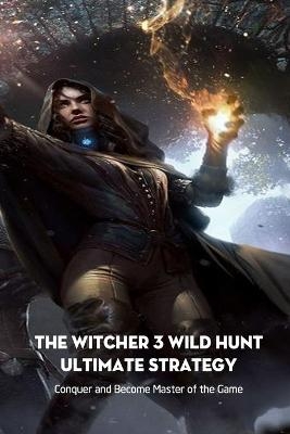 The Witcher 3 Wild Hunt Ultimate Strategy - Rockell McCormick