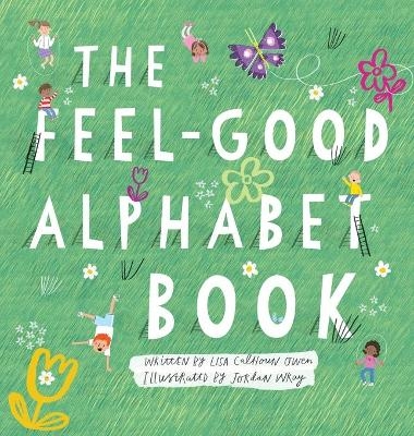 The Feel-Good Alphabet Book - Lisa Calhoun-Owen