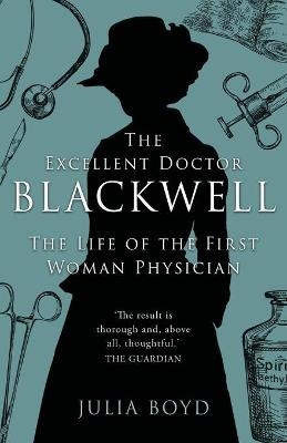 The Excellent Doctor Blackwell - Julia Boyd