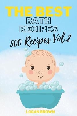 The Best Bath Recipes Vol.2 - Logan Brown