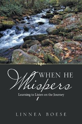 When He Whispers - Linnea Boese