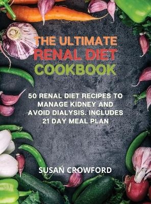 The Ultimate Renal Diet Cookbook - Susan Crowford