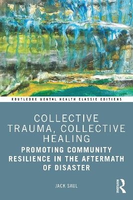 Collective Trauma, Collective Healing - Jack Saul