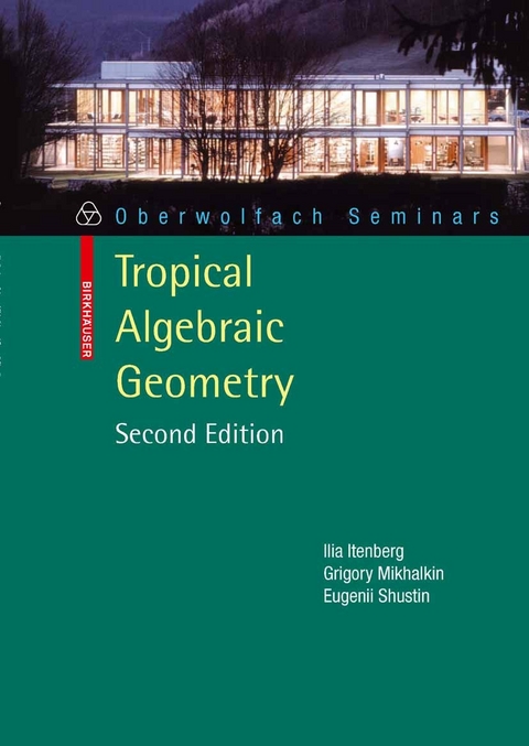 Tropical Algebraic Geometry -  Ilia Itenberg,  Grigory Mikhalkin,  Eugenii I. Shustin