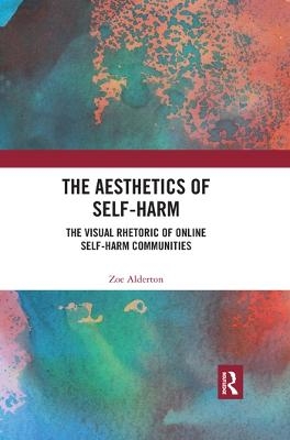 The Aesthetics of Self-Harm - Zoe Alderton