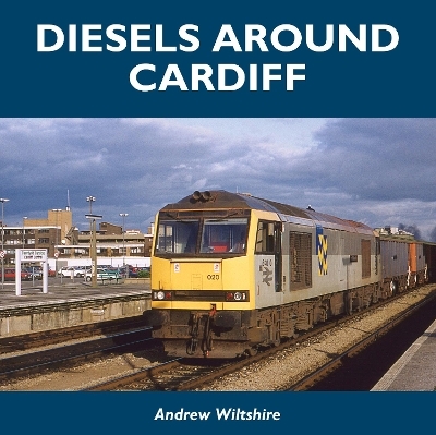 Diesels Around Cardiff - Andrew Wiltshire