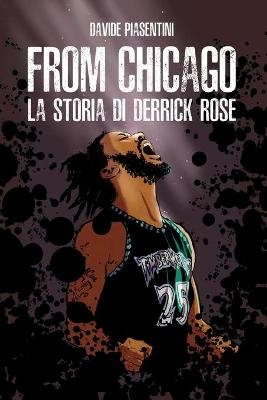 From Chicago. La storia di Derrick Rose - Davide Piasentini