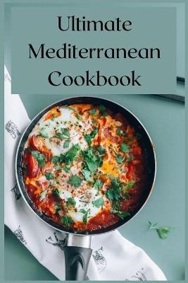 Ultimate Mediterranean Cookbook - Jhon Ramos