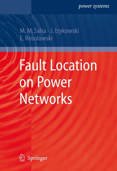 Fault Location on Power Networks - Murari Mohan Saha, Jan Jozef Izykowski, Eugeniusz Rosolowski