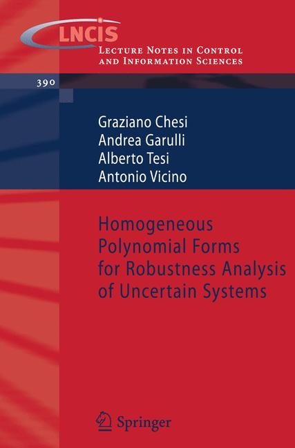 Homogeneous Polynomial Forms for Robustness Analysis of Uncertain Systems -  Graziano Chesi,  Andrea Garulli,  Alberto Tesi,  Antonio Vicino