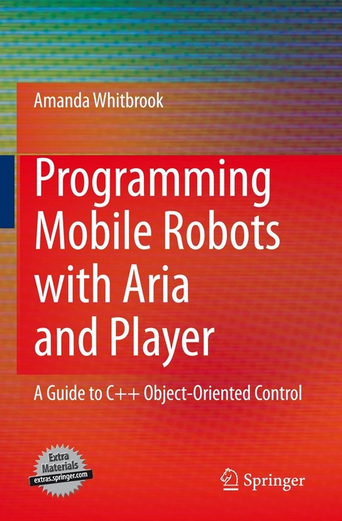 Programming Mobile Robots with Aria and Player - Amanda Whitbrook