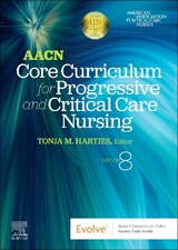 AACN Core Curriculum for Progressive and Critical Care Nursing - AACN; Hartjes, Tonja