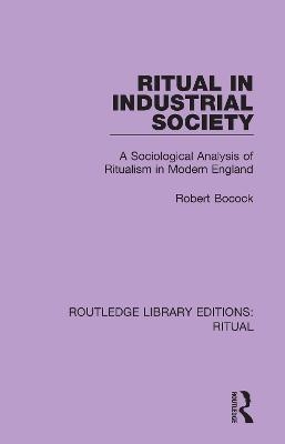 Ritual in Industrial Society - Robert Bocock