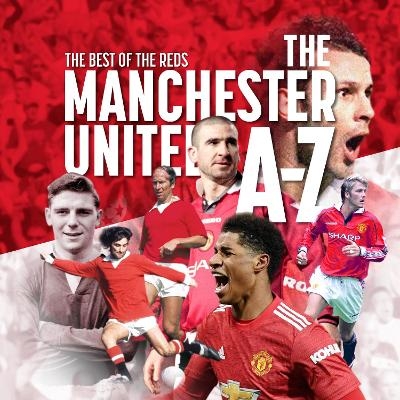 The A - Z of Manchester United FC - Peter Rogers