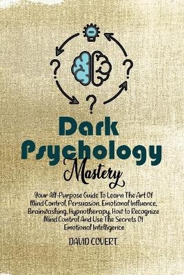 Dark Psychology Mastery - David Covert