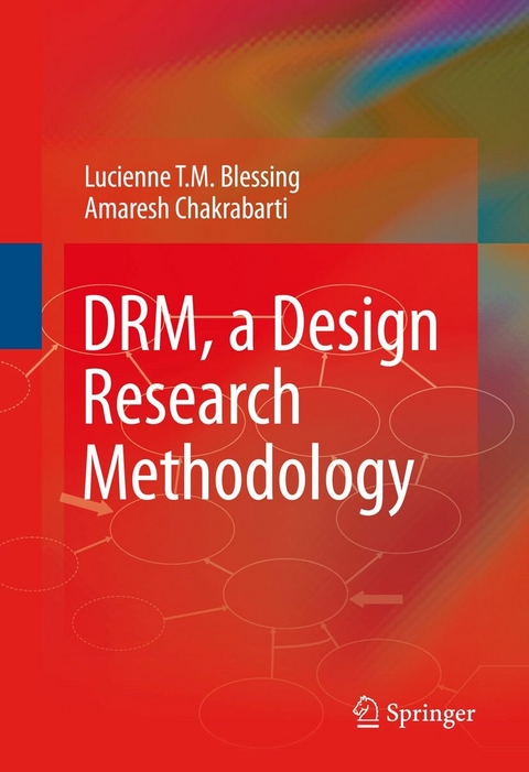 DRM, a Design Research Methodology - Lucienne T.M. Blessing, Amaresh Chakrabarti