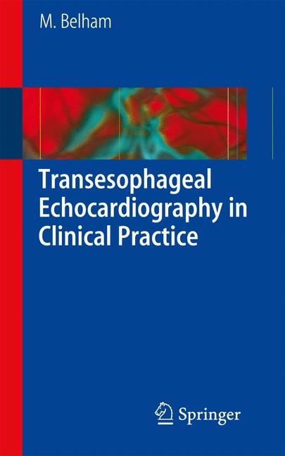 Transesophageal Echocardiography in Clinical Practice - Mark Belham