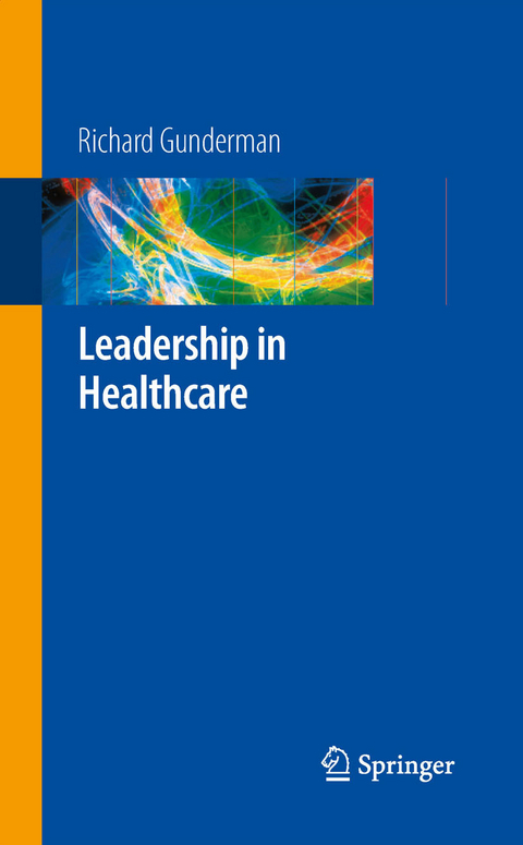 Leadership in Healthcare -  Richard B. Gunderman