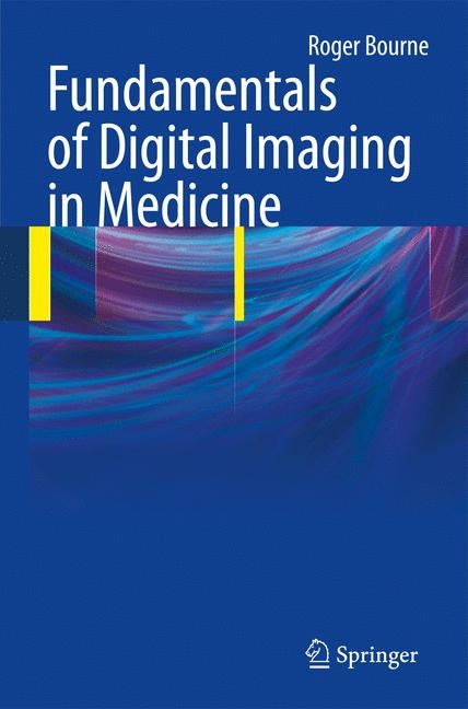 Fundamentals of Digital Imaging in Medicine - Roger Bourne