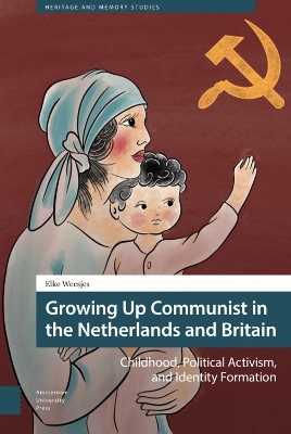 Growing Up Communist in the Netherlands and Britain - Elke Weesjes