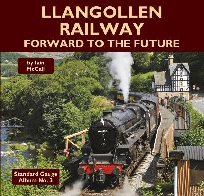 Llangollen Railway - Forward to the Future - Iain McCall