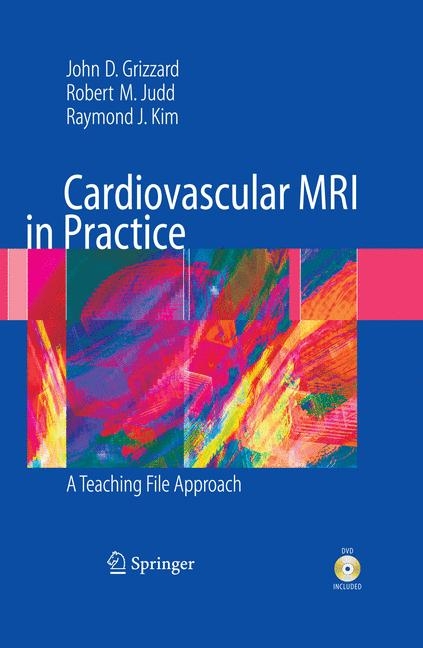 Cardiovascular MRI in Practice - John Grizzard, Robert Judd, Raymond Kim