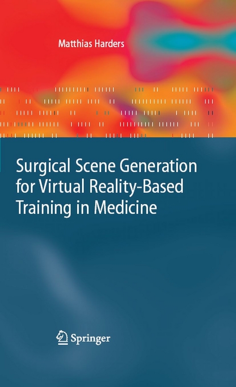 Surgical Scene Generation for Virtual Reality-Based Training in Medicine - Matthias Harders