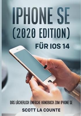 iPhone SE (2020 Edition) Für iOS 14 - Scott La Counte