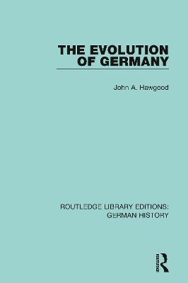 The Evolution of Germany - John A. Hawgood