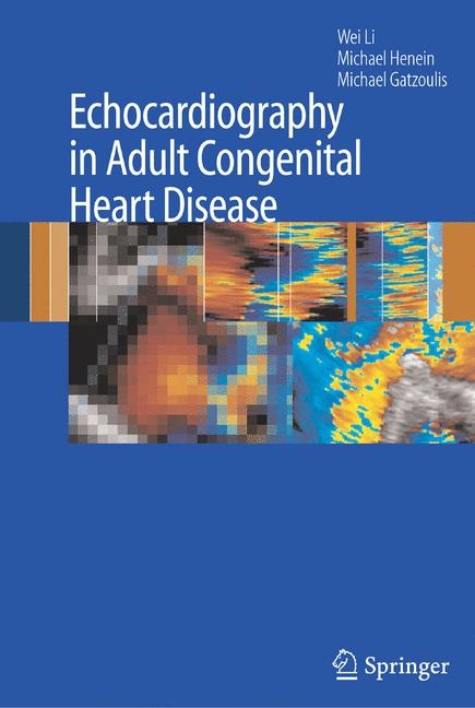 Echocardiography in Adult Congenital Heart Disease - Wei Li, Michael Henein, Michael A. Gatzoulis