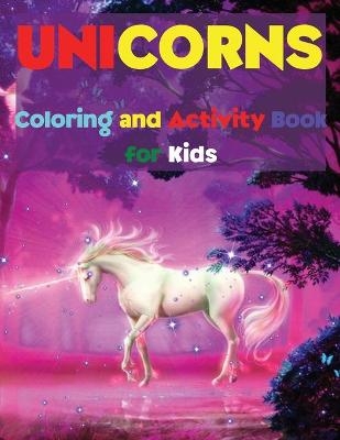 Unicorns Coloring and Activity Book for Kids - Kimberly Chase