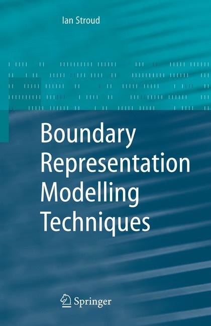 Boundary Representation Modelling Techniques -  Ian Stroud