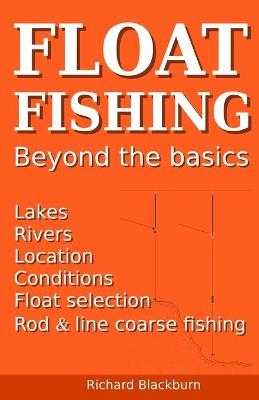 Float Fishing beyond the basics - Richard Blackburn