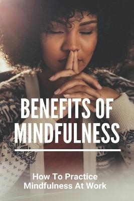 Benefits Of Mindfulness - Melany Gielow