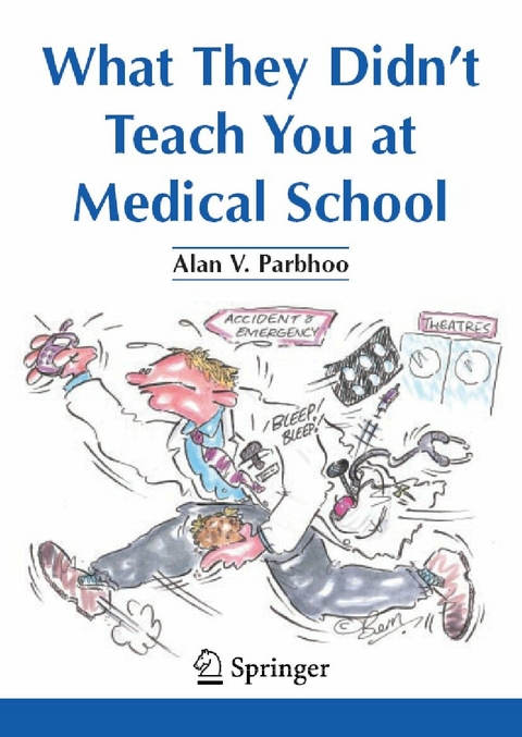 What They Didn't Teach You at Medical School -  Alan V. Parbhoo