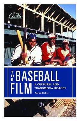 The Baseball Film - Aaron Baker