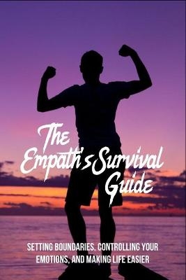 The Empath's Survival Guide - Jacques Alfieri