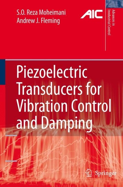 Piezoelectric Transducers for Vibration Control and Damping - S.O. Reza Moheimani, Andrew J. Fleming