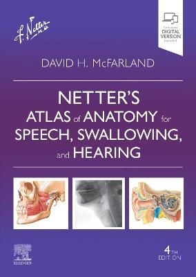 Netter's Atlas of Anatomy for Speech, Swallowing, and Hearing - David H. McFarland