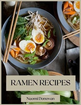 Ramen Recipes - Naomi Donovan