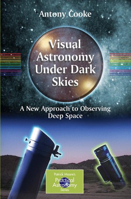 Visual Astronomy Under Dark Skies - Antony Cooke