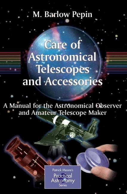 Care of Astronomical Telescopes and Accessories - M. Barlow Pepin