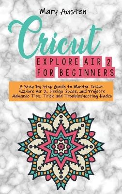 Cricut explore air 2 For beginners - Mary Austen