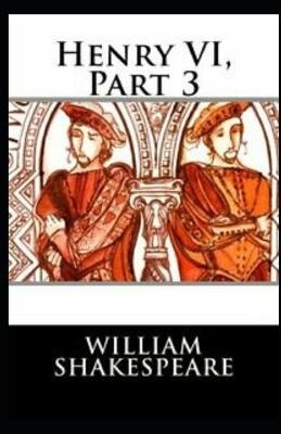 Henry VI, Part 3 Illustrated - William Shakespeare