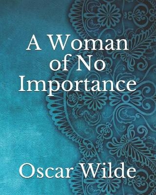 A Woman of No Importance - Oscar Wilde