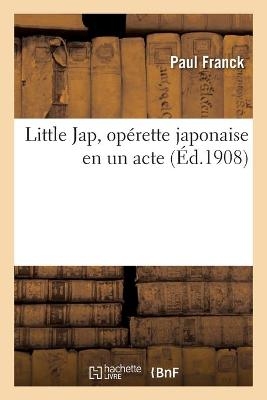 Little Jap, Opérette Japonaise En Un Acte - Paul Franck